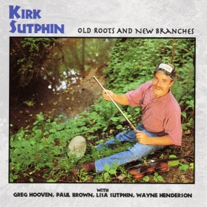 Sutphin Kirk - Old Roots And New Branche in the group CD / Country at Bengans Skivbutik AB (3205189)