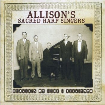 Allison's Sacred Harp Singers - Heaven's My Home 1927-1928 in the group CD / Bestsellers at Bengans Skivbutik AB (3205237)