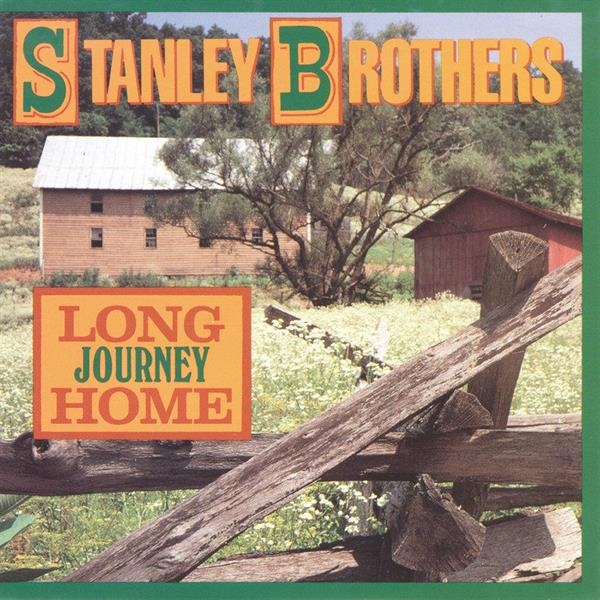 Stanley Brothers - Long Journey Home in the group CD / Bestsellers at Bengans Skivbutik AB (3205379)