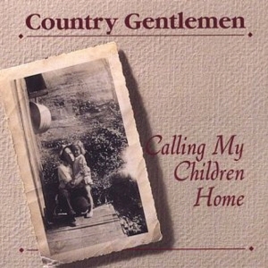 Country Gentlemen - Calling My Children Home in the group CD / Country at Bengans Skivbutik AB (3205402)
