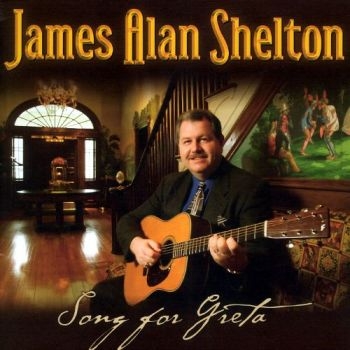 Shelton James Alan - Songs For Greta in the group CD / Country at Bengans Skivbutik AB (3205459)