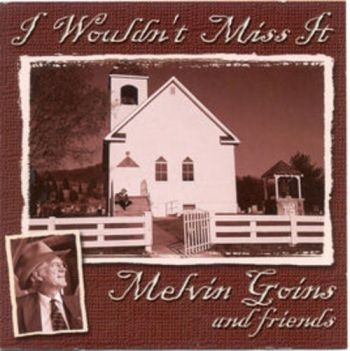 Goins Melvin And Friends - I Wouldn't Miss It in the group CD / Bestsellers at Bengans Skivbutik AB (3205470)