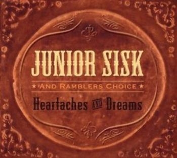 Sisk Junior And Ramblers Choice - Heartaches And Dreams in the group CD / Bestsellers at Bengans Skivbutik AB (3205503)