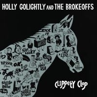 Golightly Holly & The Brokeoffs - Clippety Clop in the group VINYL / Bestsellers at Bengans Skivbutik AB (3206269)