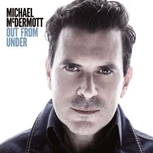 Mcdermott Michael - Out From Under in the group CD / Pop at Bengans Skivbutik AB (3206305)