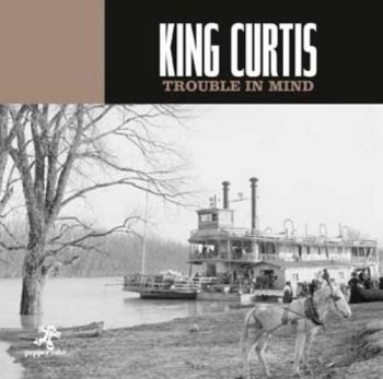 King Curtis - Trouble In Mind in the group CD / Bestsellers at Bengans Skivbutik AB (3210056)