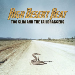 Too Slim And The Taildraggers - High Desert Heat in the group CD / Blues,Jazz at Bengans Skivbutik AB (3212032)