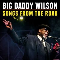 Wilson Big Daddy - Songs From The Road (Cd+Dvd) in the group CD / Blues,Jazz at Bengans Skivbutik AB (3212043)