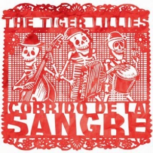 Tiger Lillies - Corrido De La Sangre in the group CD / Pop-Rock at Bengans Skivbutik AB (3213260)