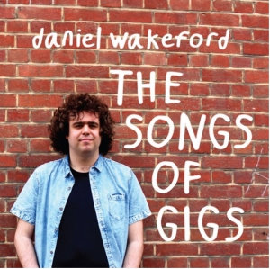 Wakeford Daniel - Songs Of Gigs in the group OUR PICKS / Record Store Day / RSD2013-2020 at Bengans Skivbutik AB (3214440)