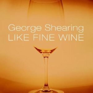 Shearing George - Like Fine Wine in the group OTHER / Övrigt /  at Bengans Skivbutik AB (3215688)