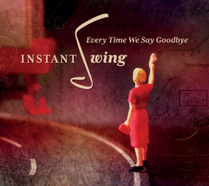 Instant Swing - Every Time We Say Goodbye in the group CD / Jazz at Bengans Skivbutik AB (3217595)