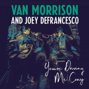 Van Morrison And Joey Defrancesco - You're Driving Me Crazy in the group VINYL / New releases / Pop at Bengans Skivbutik AB (3223351)