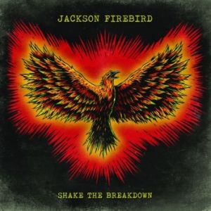 Jackson Firebird - Shake The Breakdown in the group CD / Rock at Bengans Skivbutik AB (3223694)