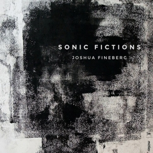 Fineberg Joshua - Sonic Fictions in the group Externt_Lager /  at Bengans Skivbutik AB (3224241)
