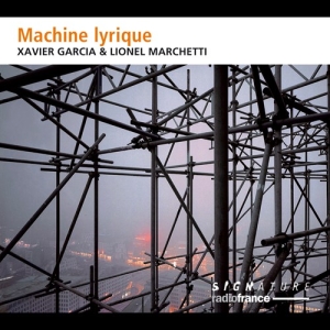 Garcia Xavier Marchetti Lionel - Machine Lyrique in the group Externt_Lager /  at Bengans Skivbutik AB (3224247)