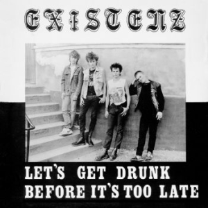 Existenz - Let's Get Drunk Before It's Too Lat in the group VINYL / Vinyl Punk at Bengans Skivbutik AB (3224961)