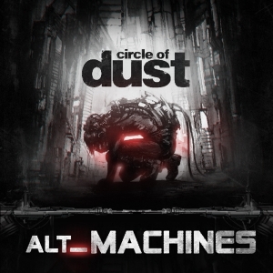 Circle Of Dust - Alt Machines in the group CD / Dance-Techno,Elektroniskt at Bengans Skivbutik AB (3225017)