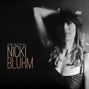 Bluhm Nicki - To Rise You Gotta Fall in the group CD / Rock at Bengans Skivbutik AB (3225065)