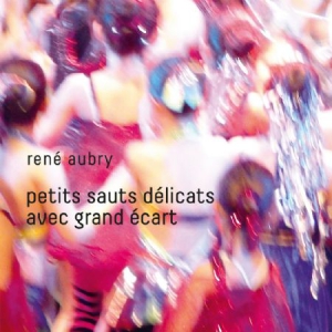 Aubry René - Petits Sauts Délicats Avec Grand Ec in the group CD / Pop at Bengans Skivbutik AB (3225167)