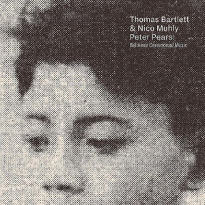 Thomas Bartlett & Nico Muhly - Peter Pears: Balinese Ceremoni in the group CD / Pop-Rock at Bengans Skivbutik AB (3227535)