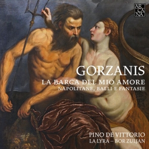 Gorzanis Giacomo - La Barca Del Mio Amore. Napolitane, in the group Externt_Lager /  at Bengans Skivbutik AB (3247055)