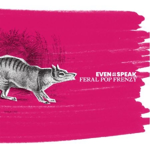 Even As We Speak - Feral Pop Frenzy in the group CD at Bengans Skivbutik AB (3249256)