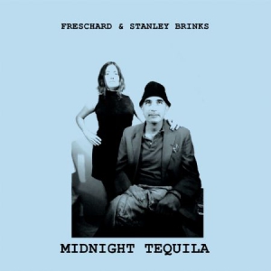 Freschard & Stanley Brinks - Midnight Tequila in the group VINYL / Pop at Bengans Skivbutik AB (3249425)