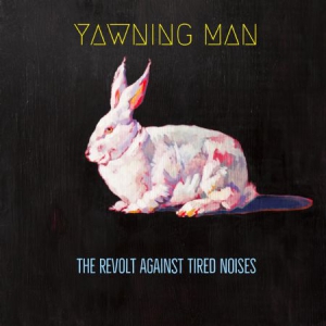Yawning Man - Revolt Against Tired Noises The in the group CD / CD Hardrock at Bengans Skivbutik AB (3250554)