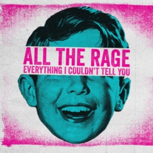 All The Rage - Everything I Couldn't Tell You in the group OTHER / Övrigt /  at Bengans Skivbutik AB (3264503)