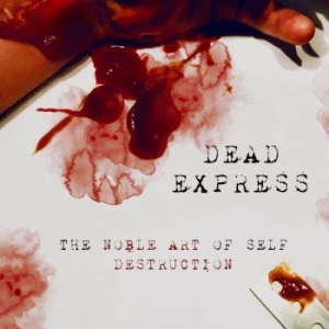 Dead Express - The Noble Art Of Self Destruction in the group CD / CD Hardrock at Bengans Skivbutik AB (3267214)