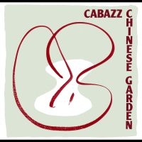 Cabazz - Chinese Garden in the group CD / New releases / Jazz/Blues at Bengans Skivbutik AB (3274085)
