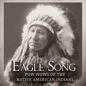 Various - Eagle Song - Pow Wows Of The Native in the group CD / Elektroniskt,World Music at Bengans Skivbutik AB (3274206)