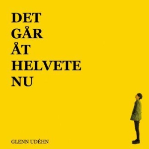 Glenn Udehn - Det Går Åt Helvete Nu in the group VINYL / Pop at Bengans Skivbutik AB (3275138)
