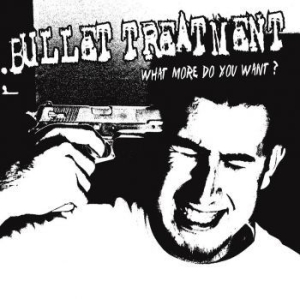 Bullet Treatment - What More Do You Want (Ltd White Vi in the group VINYL / Pop-Rock at Bengans Skivbutik AB (3277038)