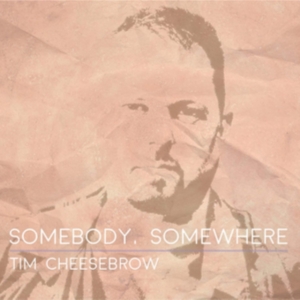 Cheesebrow Tim - Somebody, Somewhere in the group OTHER / Övrigt /  at Bengans Skivbutik AB (3277930)