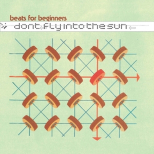 Beats For Beginners - Don't Fly Into The Sun in the group OTHER / Övrigt / at Bengans Skivbutik AB (3278067)