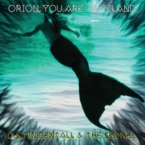Bentall Dustin & The Smokes - Orion, You Are An Island in the group OTHER / Övrigt / at Bengans Skivbutik AB (3278087)