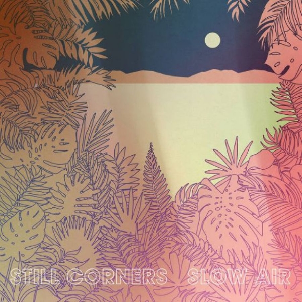 Still Corners - Slow Air in the group VINYL / Bestsellers at Bengans Skivbutik AB (3278212)