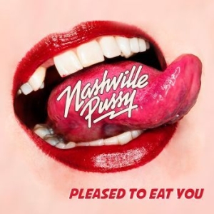 Nashville Pussy - Pleased To Eat You in the group CD / New releases / Hardrock/ Heavy metal at Bengans Skivbutik AB (3302331)