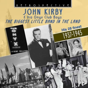 John Kirby & His Onyx Club Boys - The Biggest Little Band In The Land in the group CD / Jazz at Bengans Skivbutik AB (3305180)