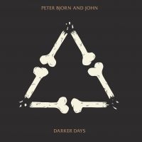 PETER BJORN AND JOHN - DARKER DAYS (VINYL) in the group VINYL / Upcoming releases / Dance/Techno at Bengans Skivbutik AB (3305273)