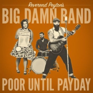 Reverend Peyton's Big Damn Band - Poor Until Payday in the group VINYL / Rock at Bengans Skivbutik AB (3305708)