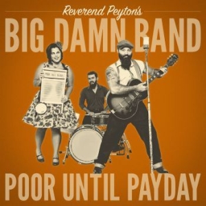 Reverend Peyton's Big Damn Band - Poor Until Payday in the group VINYL / Pop-Rock at Bengans Skivbutik AB (3305708)