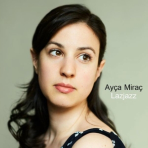Mirac Ayca - Lazjazz in the group OTHER / Övrigt / at Bengans Skivbutik AB (3309805)