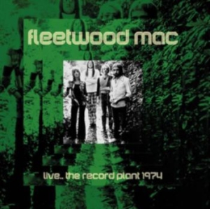 Fleetwood Mac - Live..Record Plant 1974 (Fm) in the group Minishops / Fleetwood Mac at Bengans Skivbutik AB (3309897)