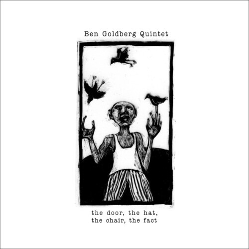 Ben Goldberg Quintet - The Door, The Hat, The Chair, The F in the group CD / Jazz/Blues at Bengans Skivbutik AB (3311402)