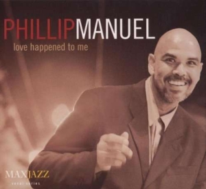 Phillip Manuel - Love Happened To Me in the group OTHER / Övrigt /  at Bengans Skivbutik AB (3311434)