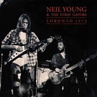 Neil Young & The Stray Gaytors - Toronto 1973 in the group Minishops / Neil Young at Bengans Skivbutik AB (3317267)