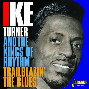 Ike & The Kings Of Rhythm Turner - Trailblazin' The Blues 1951-1957 in the group CD / RnB-Soul at Bengans Skivbutik AB (3317301)